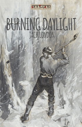 Burning Daylight (e-bok) av Jack London
