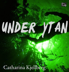 Under ytan (ljudbok) av Catharina Kjellberg