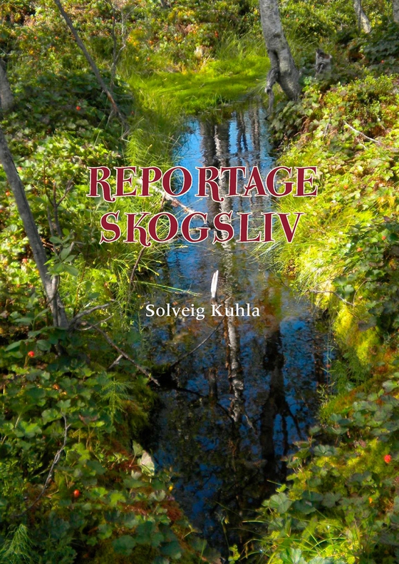 Reportage skogsliv (e-bok) av Solveig Kuhla
