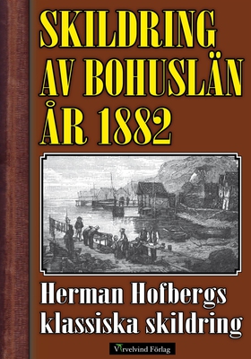 Skildring av Bohuslän 1882 (e-bok) av Herman Ho