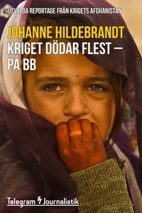 Kriget dödar flest - på BB: Utvalda reportage f