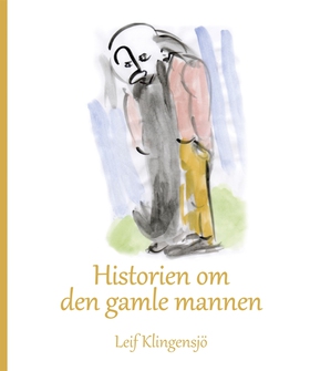 Historien om den gamle mannen (e-bok) av Leif K