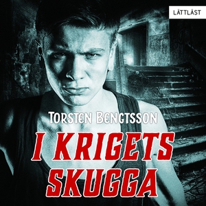 I krigets skugga (ljudbok) av Torsten Bengtsson