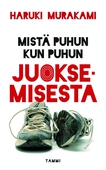 Mistä puhun kun puhun juoksemisesta