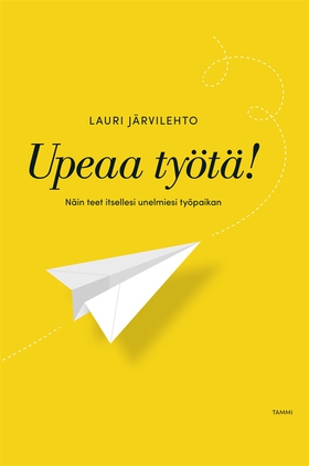 Upeaa työtä! (e-bok) av Lauri Järvilehto