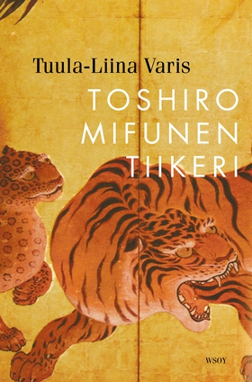Toshiro Mifunen tiikeri (e-bok) av Tuula-Liina 