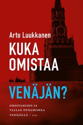 Kuka omistaa Venäjän? (e-bok) av Arto Luukkanen