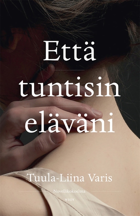 Että tuntisin eläväni (e-bok) av Tuula-Liina Va