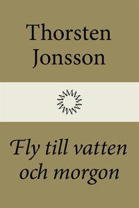 Fly till vatten och morgon (e-bok) av Thorsten