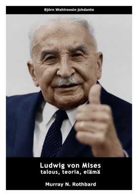 Ludwig von Mises - talous, teoria, elämä (e-bok