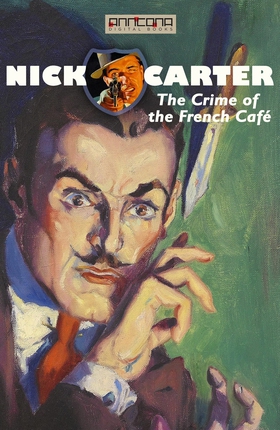 Nick Carter - The Crime of the French Café (e-b