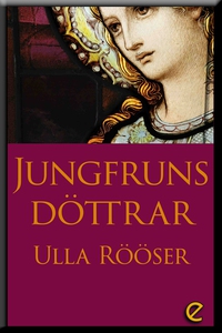 Jungfruns döttrar (e-bok) av Ulla Rööser
