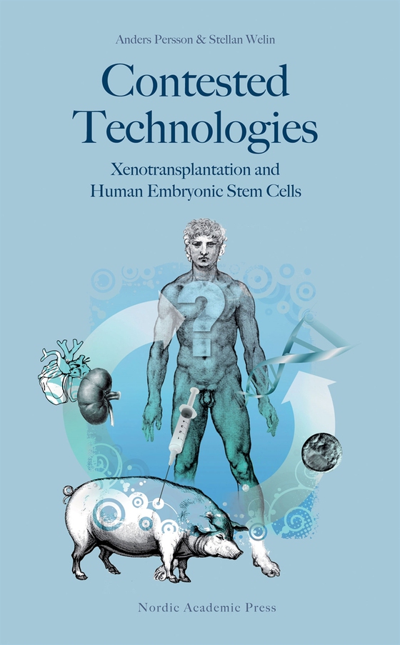 Contested technologies : xenotransplantation and human embryonic stem cells