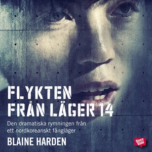 Flykten från läger 14 : den dramatiska rymninge