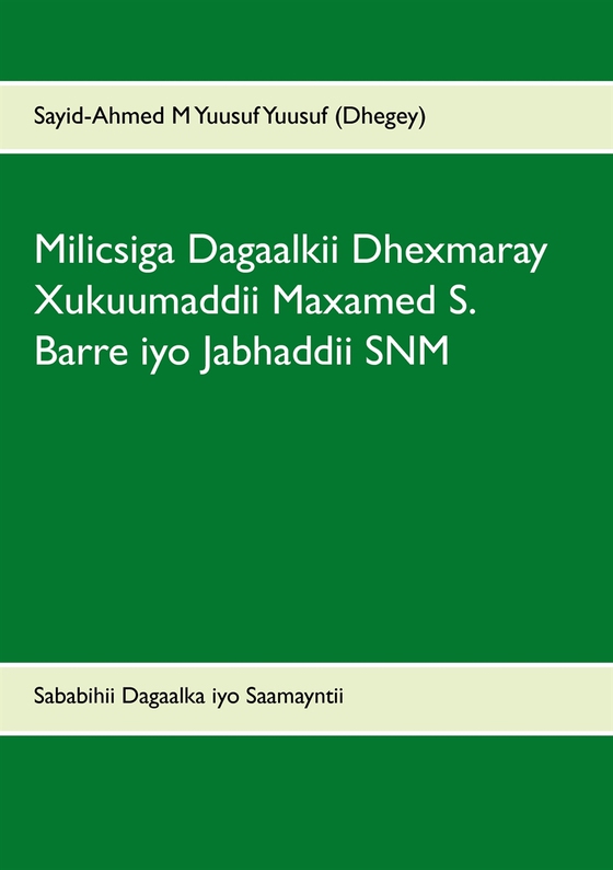 Milicsiga Dagaalkii Dhexmaray Xukuumaddii Maxamed S. Barre iyo Jabhaddii SNM: Sababihii Dagaalka iyo Saamayntii uu ku yeeshay Jamhuuriyaddii Soomaalida