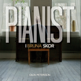 Pianist i bruna skor (e-bok) av Olov Petersson