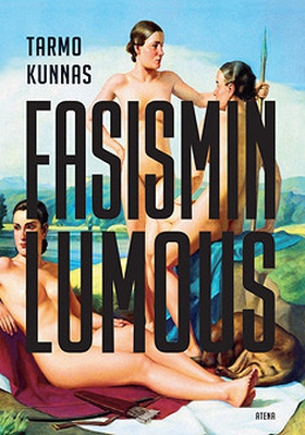 Fasismin lumous (e-bok) av Tarmo Kunnas