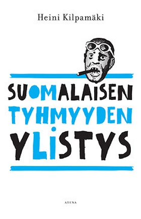 Suomalaisen tyhmyyden ylistys (e-bok) av Heini 