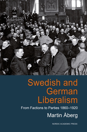 Swedish and German Liberalism: From Factions to