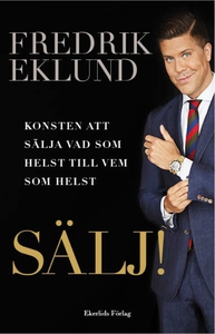 SÄLJ! - Konsten att sälja vad som helst till ve