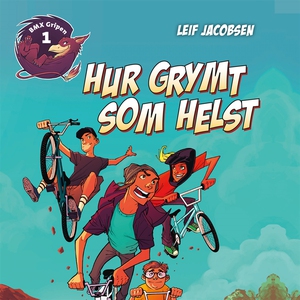 BMX Gripen 1: Hur grymt som helst (ljudbok) av