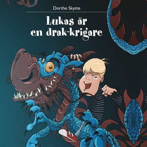 Lukas är en drak-krigare (ljudbok) av Dorthe Sk
