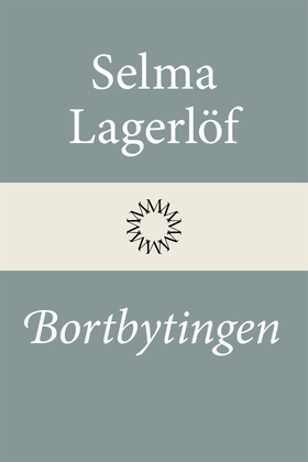 Bortbytingen (e-bok) av Selma Lagerlöf