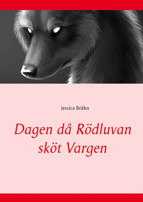 Dagen då Rödluvan sköt Vargen (e-bok) av Jessic