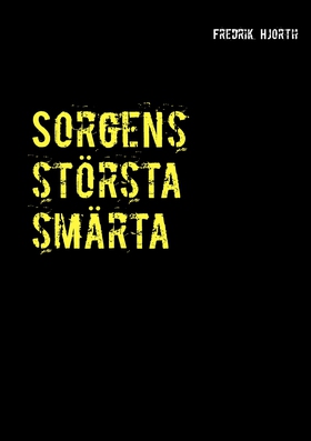 Sorgens största smärta (e-bok) av Fredrik Hjort