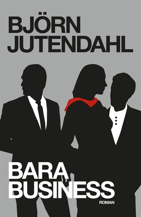 Bara business (e-bok) av Björn Jutendahl
