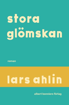 Stora glömskan (e-bok) av Lars Ahlin
