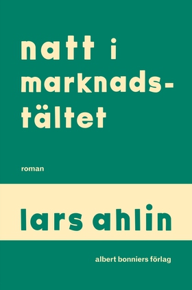 Natt i marknadstältet (e-bok) av Lars Ahlin
