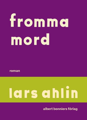 Fromma mord (e-bok) av Lars Ahlin