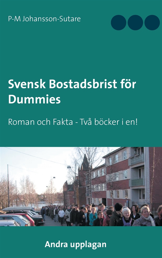 Svensk Bostadsbrist för Dummies: Roman och Fakta - Två böcker i en!