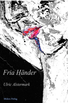 Fria Händer (e-bok) av Ulric Alstermark