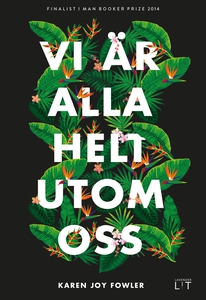Vi är alla helt utom oss (e-bok) av Karen Joy F