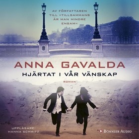 Hjärtat i vår vänskap (ljudbok) av Anna Gavalda