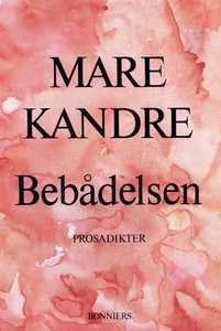 Bebådelsen : Prosadikter (e-bok) av Mare Kandre