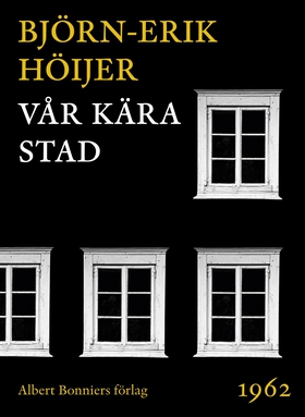 Vår kära stad (e-bok) av Björn-Erik Höijer