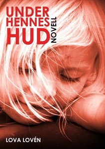 Under hennes hud (e-bok) av Lova Lovén