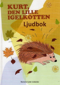Kurt, den lille igelkotten (ljudbok) av Mariann