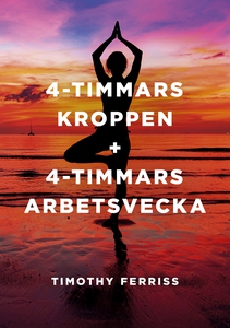 4-timmarskroppen + 4 timmars arbetsvecka (e-bok