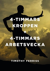 4-timmarskroppen + 4 timmars arbetsvecka (e-bok
