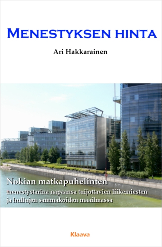 Menestyksen hinta - Nokian matkapuhelinten menestystarina napaansa tuijottavien liikemiesten ja hullujen sammakoiden maailmassa