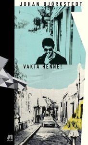 Vakta henne! (e-bok) av Johan Björkstedt