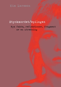Styckmordet/epilogen (e-bok) av Kim Larsson