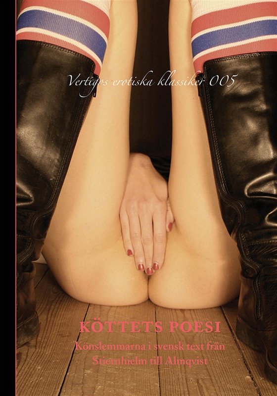 Köttets poesi: könslemmarna i svensk text från Stiernhielm till Almqvist