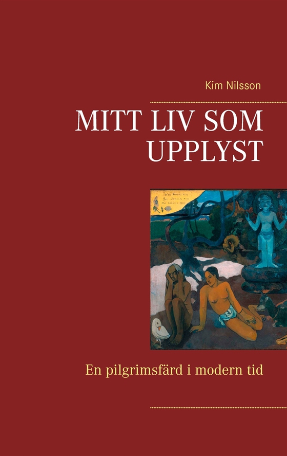 Mitt liv som upplyst: En pilgrimsfärd i modern tid (e-bok) av Kim Nilsson