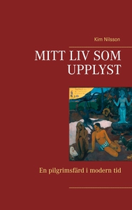 Mitt liv som upplyst: En pilgrimsfärd i modern