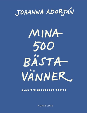 Mina 500 bästa vänner (e-bok) av Johanna Adorjá